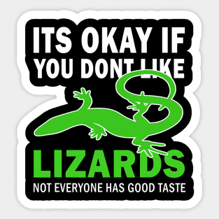 Its okay if you dont like lizards good taste Sticker